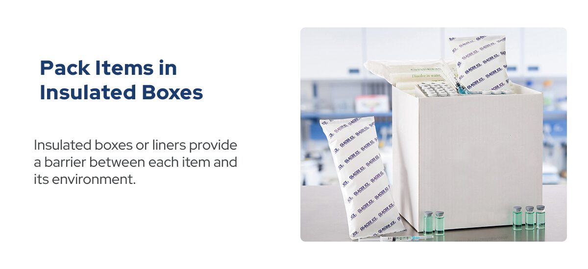 Insulated boxes provide a barrier between each item and its environment.